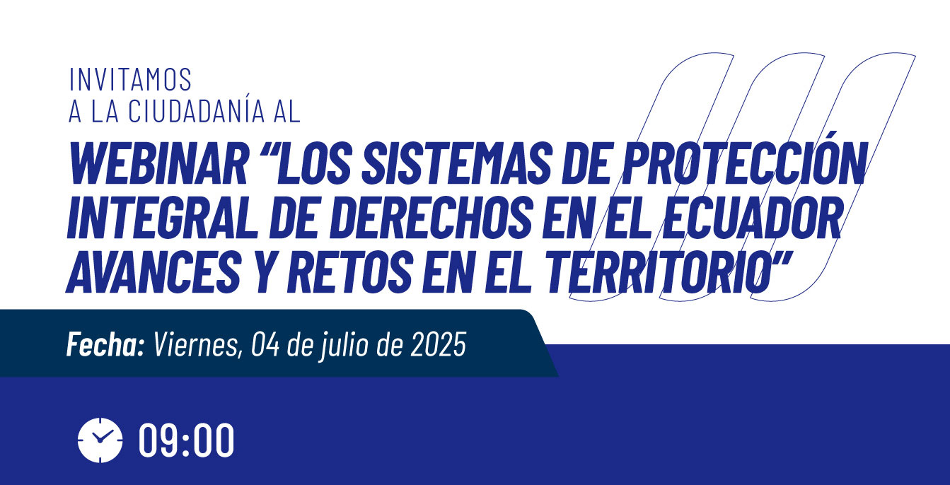 Conoce cómo el sistema de protección en el Ecuador garantiza derechos y cuál es su estado situacional 